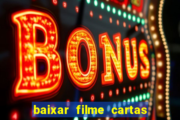 baixar filme cartas para julieta legendado